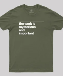 The Work is Mysterious and Important Geek T-Shirt
