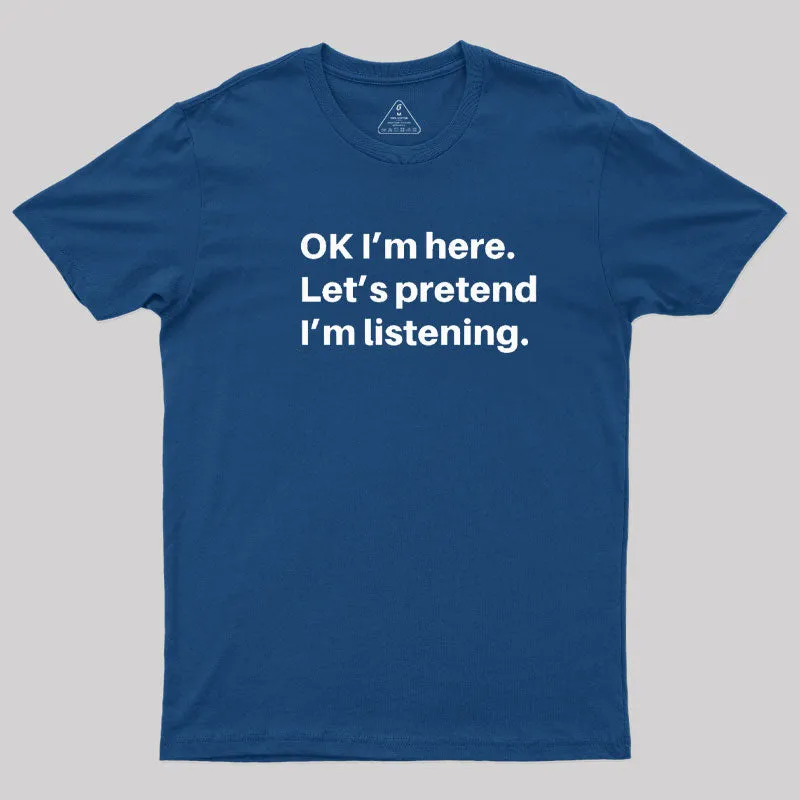 Pretend I Am Listening T-Shirt - Image 2