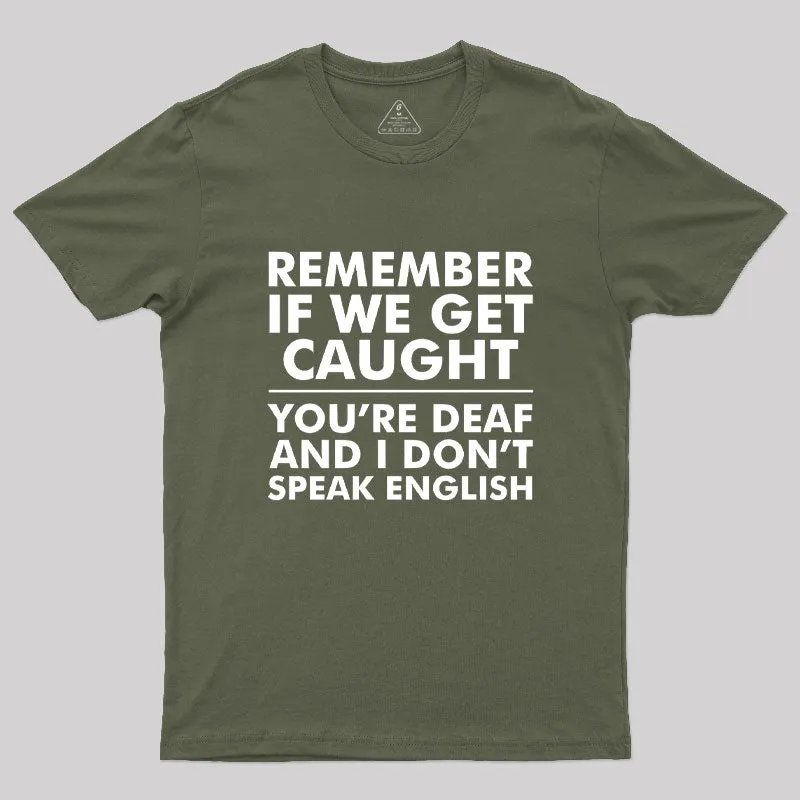 If We Get Caught Geek T-Shirt - Image 3