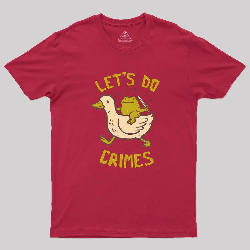 Let's Do Crimes Geek T-Shirt - Image 4