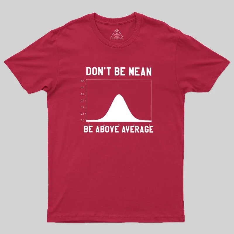 Nerdy Don't Be Mean Be Above Average Science Geek T-Shirt - Image 5