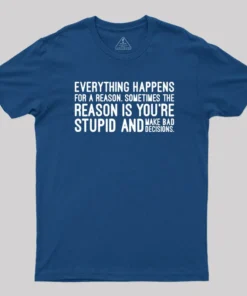 Alternative view of Everything Happens For A Reason T-Shirt