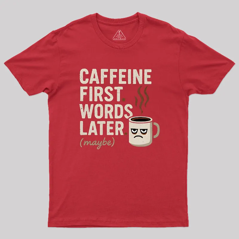 Caffeine First Words Later Geek T-Shirt - Image 4