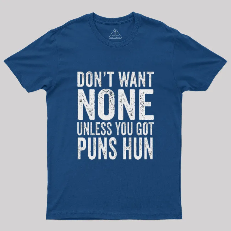 Don't Want None Unless You Got Puns Hun T-Shirt - Image 5
