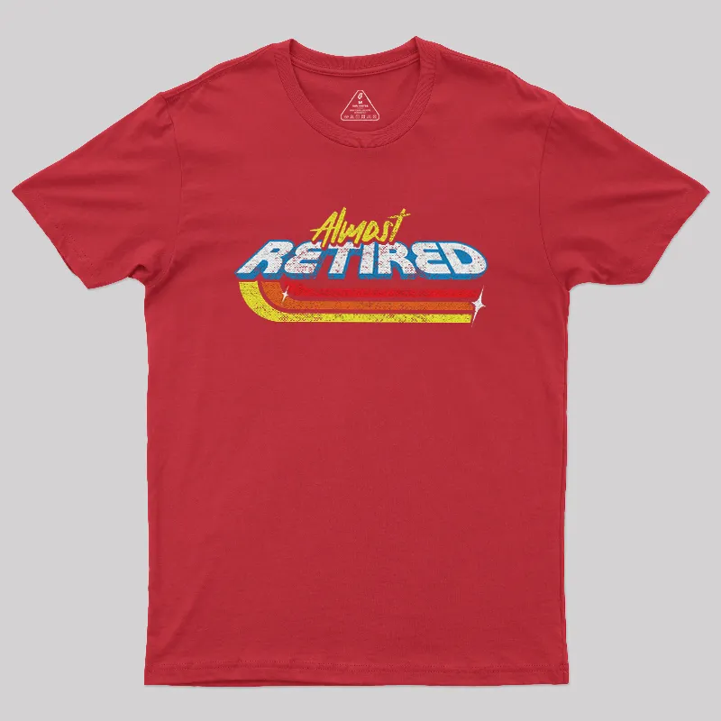 Almost Retired Geek T-Shirt - Image 5