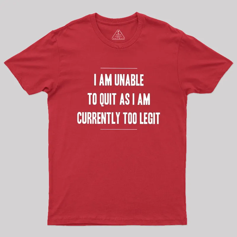 Too Legit To Quit Geek T-Shirt - Image 5