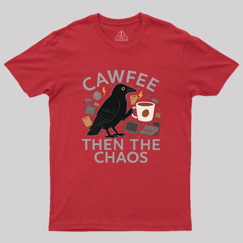 Cawfee Then The Chaos Geek T-Shirt - Image 4