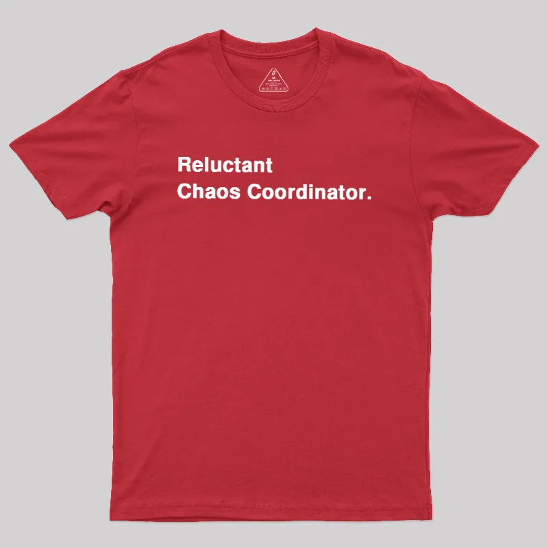 Reluctant Chaos Coordinator Geek T-Shirt - Image 5