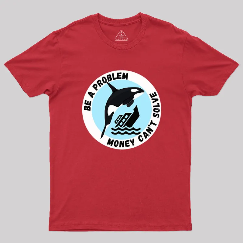 Be A Problem Geek T-Shirt - Image 5