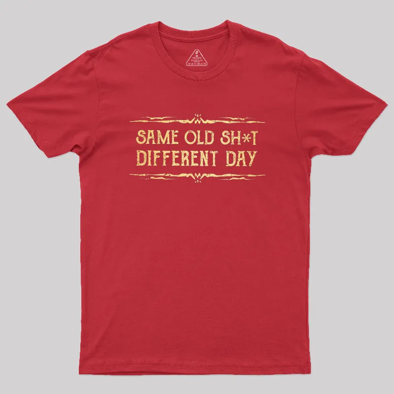 Same Old Stuff Different Day Geek T-Shirt - Image 4