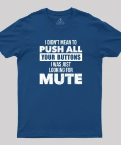 Alternative view of I Didn't Mean to Push All Your Button T-Shirt