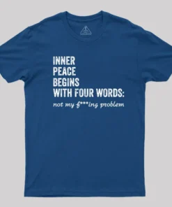 Inner Peace Begins With Four Words T-Shirt