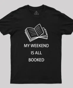 My Weekend is all Booked Geek T-Shirt