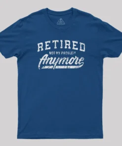Alternative view of Retired Not My Problem Anymore T-Shirt
