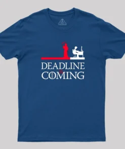 Deadline is Coming T-Shirt