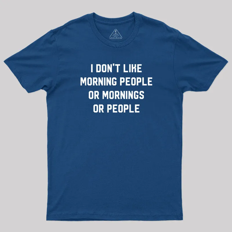 I Don't Like Morning People T-Shirt