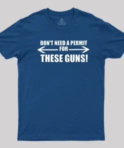 Alternative view of Don't Need A Permit For These Guns T-Shirt