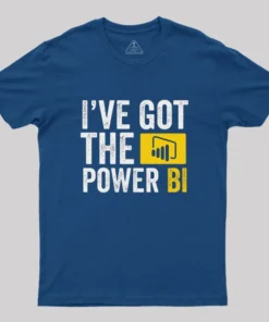 Alternative view of I've Got the Power BI T-Shirt