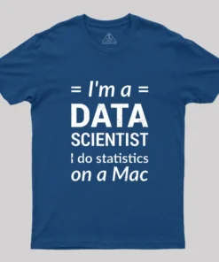Alternative view of I'm a DATA SCIENTIST I do statistics on a Mac T-Shirt