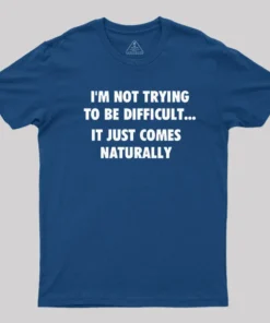 Alternative view of I'm Not Trying To Be Difficult T-Shirt