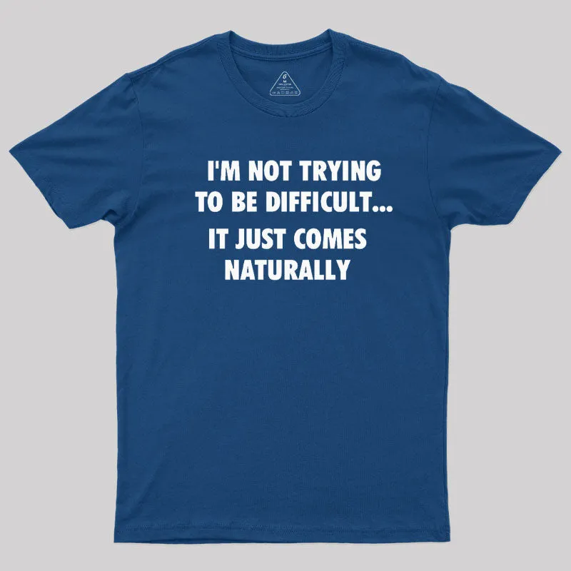 I'm Not Trying To Be Difficult T-Shirt - Image 2