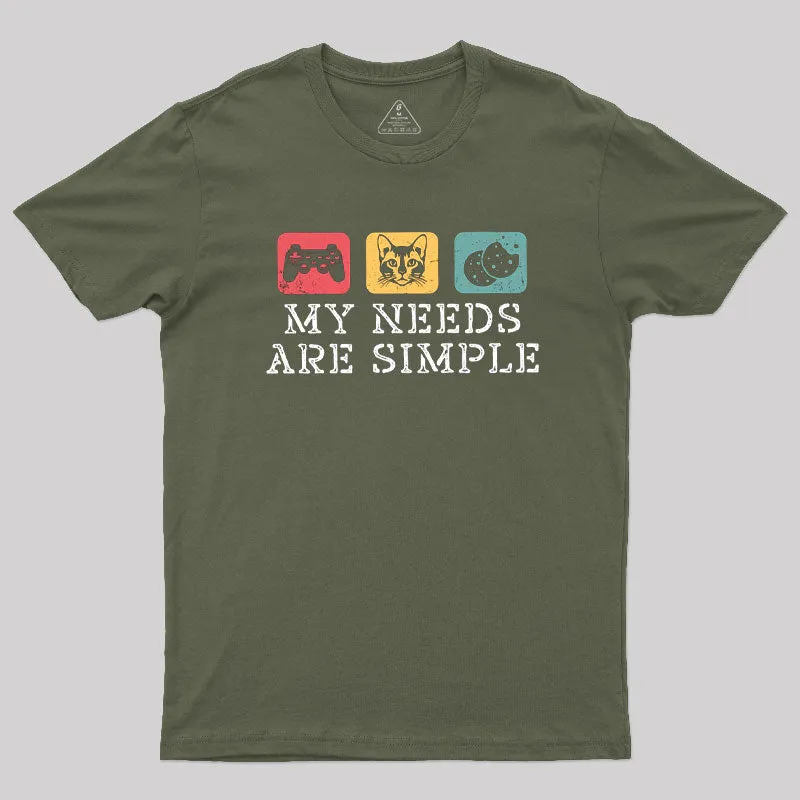 My Needs Are Simple T-Shirt - Image 3