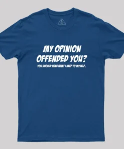 Alternative view of My Opinion Offended You Geek T-Shirt