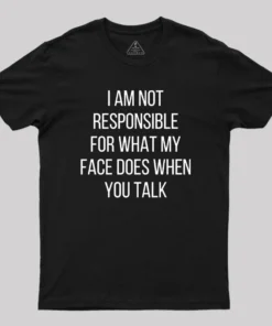 Alternative view of I am not Responsible for What my Face does Geek T-Shirt