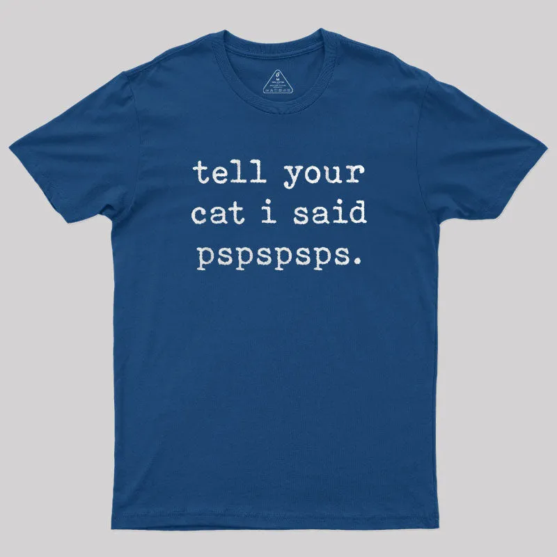 Tell Your Cat I Said Pspspsps T-Shirt - Image 2