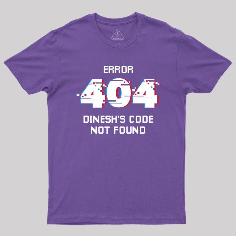 Error 404 Dinesh's Code Not Found T-Shirt - Image 6