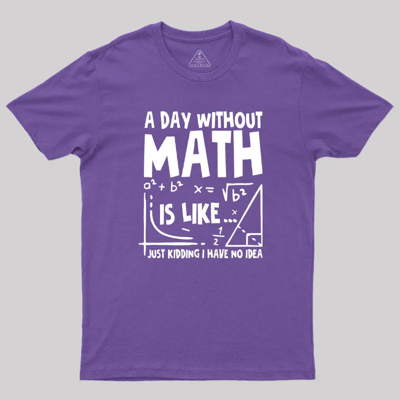 A Day Without Math T-Shirt - Image 6