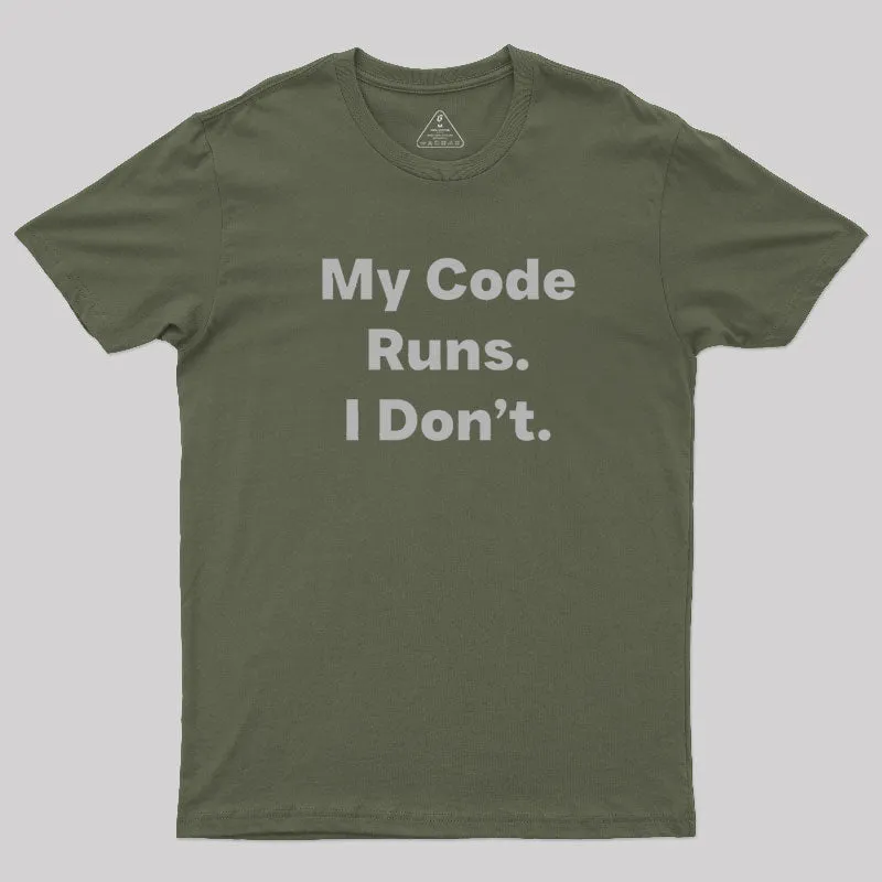 Coding Humor - My Code Runs T-Shirt - Image 3
