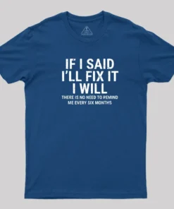 Alternative view of I Said I'll Fix It T-Shirt