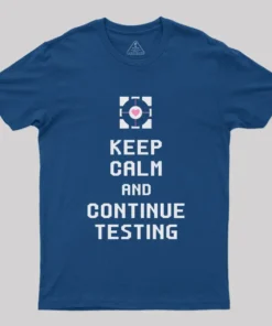 Keep Calm and Continue Testing T-Shirt