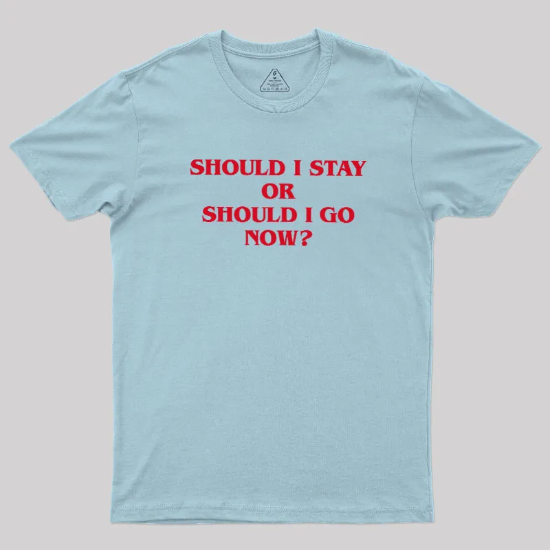 Should I Stay Should I Go Geek T-Shirt - Image 7