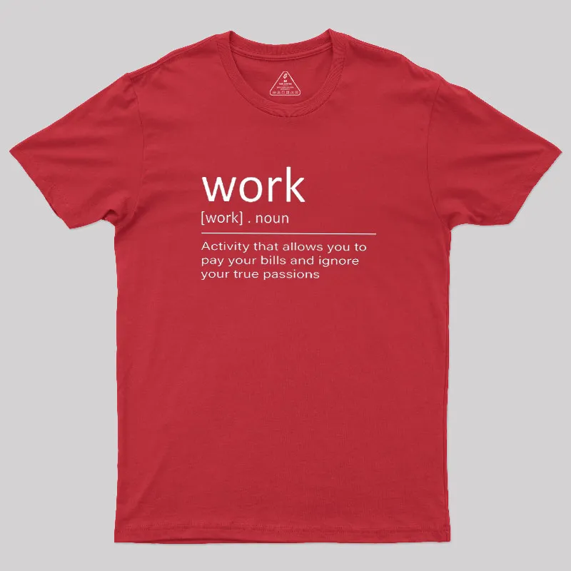 Work Definition Geek T-Shirt - Image 7
