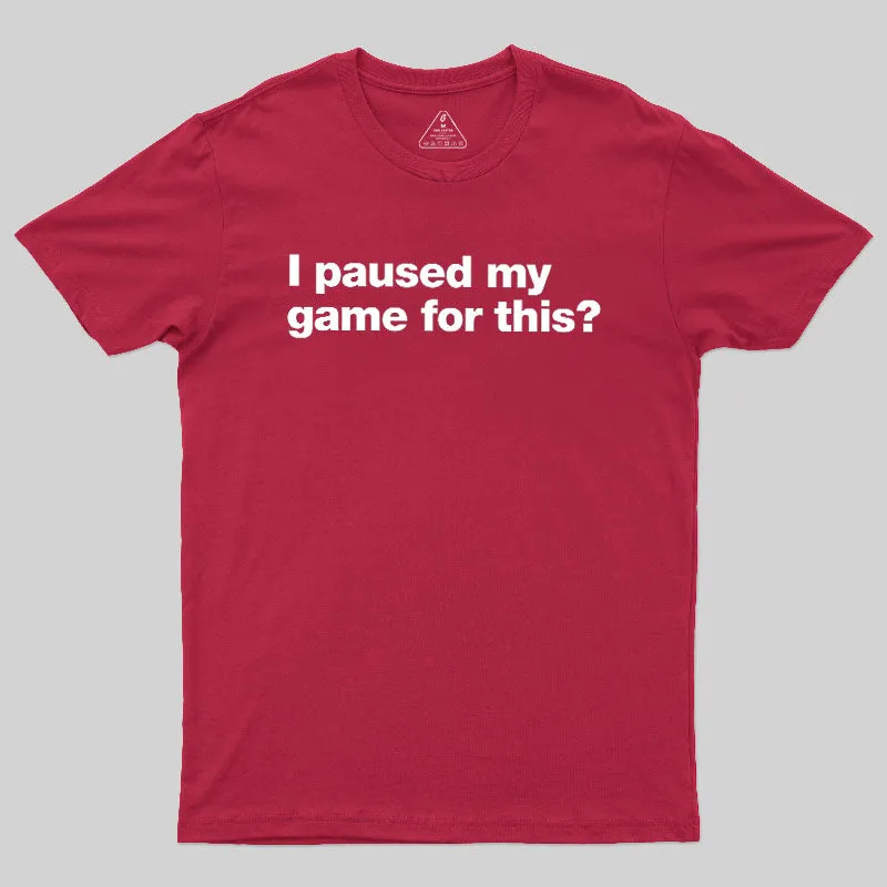 I Paused My Game For This Geek T-Shirt - Image 7