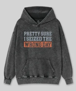 Alternative view of I'm Pretty Sure I Seized The Wrong Day Washed Hoodie