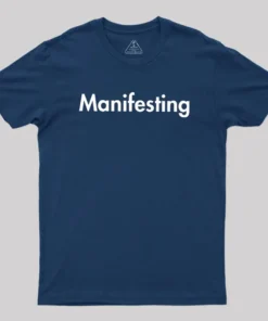 Alternative view of Manifesting - Inspirational Quotes Geek T-Shirt