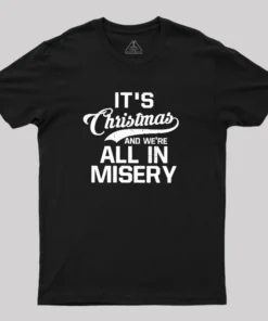 It's Christmas And We're All In Misery Geek T-Shirt