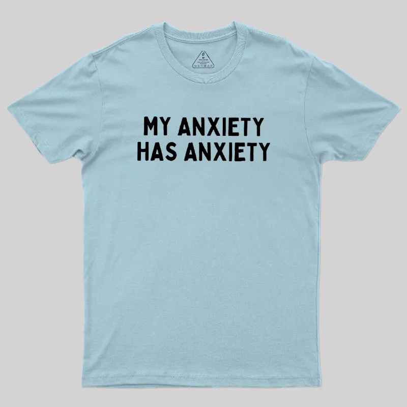 My Anxiety Has Anxiety Geek T-Shirt - Image 10