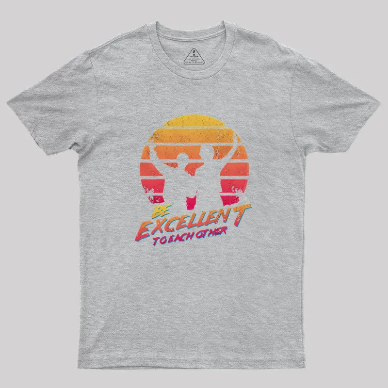 Bill And Ted Be Excellent To Each Other Geek T-Shirt - Image 4