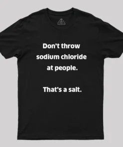 Alternative view of That't A Salt Geek T-Shirt