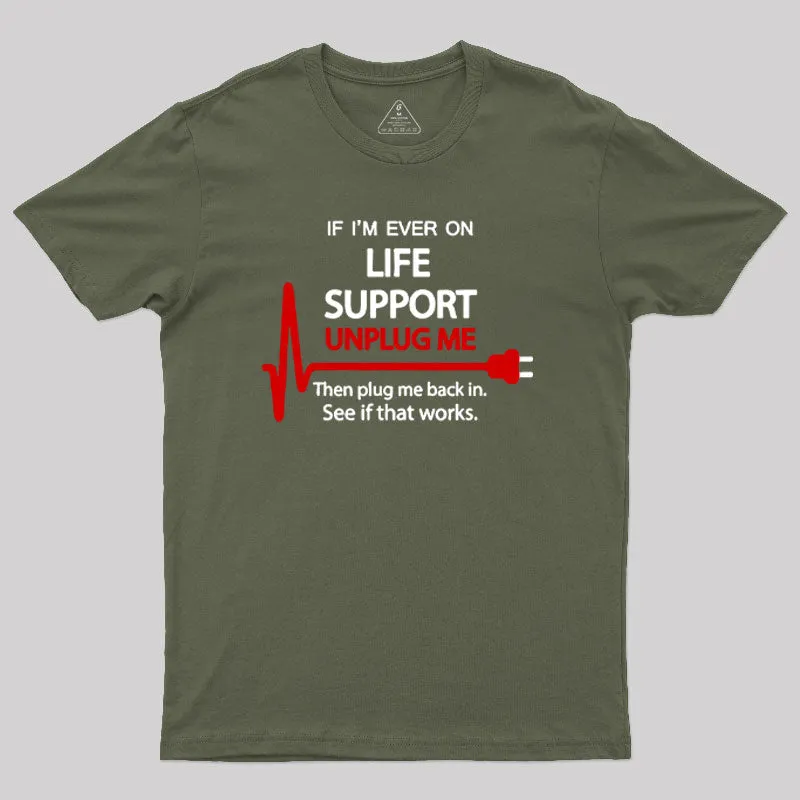 If I M Ever On Life Support T-Shirt - Image 3