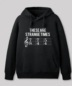These Are Strange Times Music Joke Geek Hoodie