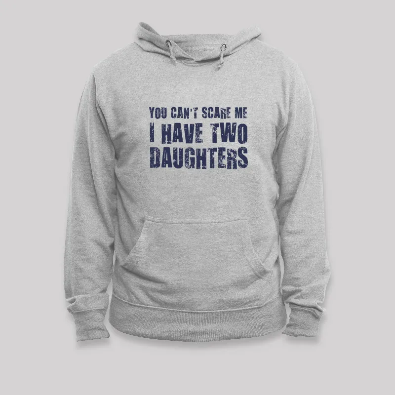 You Can't Scare Me I Have Two Daughters Geek Hoodie - Image 4