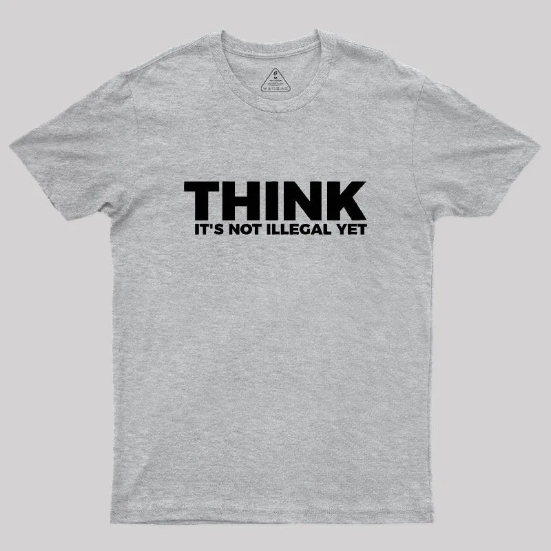 Think It's Not Illegal Geek T-Shirt - Image 4