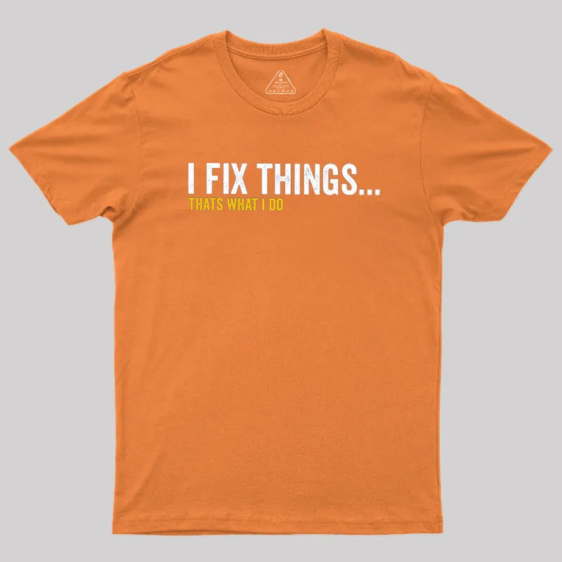 I Fix Things That's What I Do Geek T-Shirt - Image 4