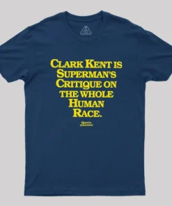 Alternative view of Clark Kent is Supermans Critique on the Whole Human Race Geek T-Shirt