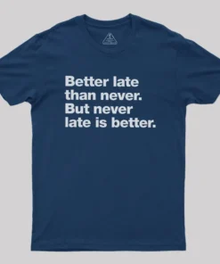 Alternative view of Better Late Than Never Geek T-Shirt